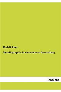 Metallographie in elementarer Darstellung
