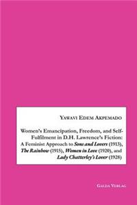 Women's Emancipation, Freedom, and Self-Fulfilment in D.H. Lawrence's Fiction