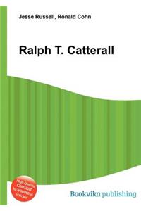 Ralph T. Catterall