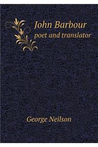 John Barbour Poet and Translator