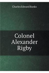 Colonel Alexander Rigby