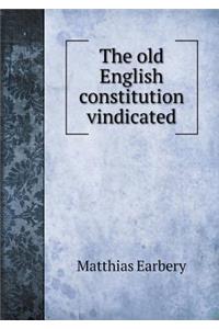The old English constitution vindicated