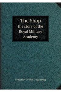 The Shop the story of the Royal Military Academy