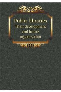 Public libraries Their development and future organization