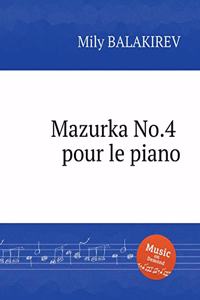 Mazurka No.4 pour le piano. Мазурка No.4 для фортепиано