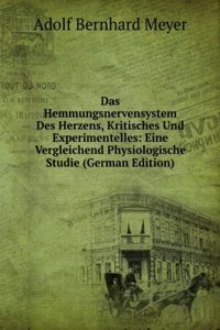 Das Hemmungsnervensystem Des Herzens, Kritisches Und Experimentelles: Eine Vergleichend Physiologische Studie (German Edition)