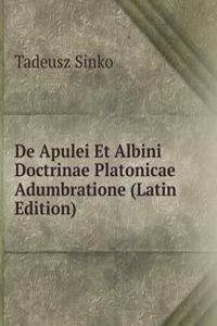 De Apulei Et Albini Doctrinae Platonicae Adumbratione (Latin Edition)