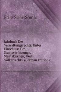 Jahrbuch Des Verwaltungsrechts. Unter Einschluss Des Staatsverfassungs, Staatskirchen, Und Volkerrechts. (German Edition)