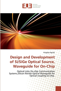 Design and Development of Si/SiGe Optical Source, Waveguide for On-Chip
