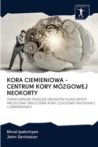 Kora Ciemieniowa - Centrum Kory Mózgowej Neokorty