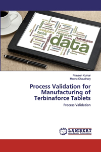 Process Validation for Manufacturing of Terbinaforce Tablets