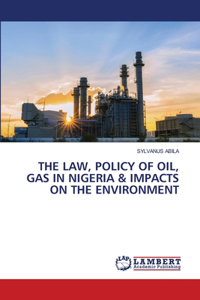 Law, Policy of Oil, Gas in Nigeria & Impacts on the Environment