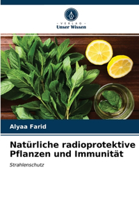 Natürliche radioprotektive Pflanzen und Immunität