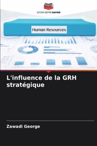L'influence de la GRH stratégique