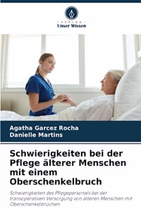 Schwierigkeiten bei der Pflege älterer Menschen mit einem Oberschenkelbruch