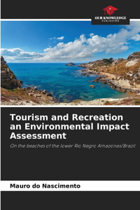 Tourism and Recreation an Environmental Impact Assessment