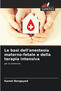 Le basi dell'anestesia materno-fetale e della terapia intensiva