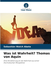 Was ist Wahrheit? Thomas von Aquin