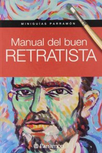 Miniguias parramon manual del buen retratista (Spanish Edition): 1