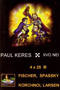 4 x 25 Fischer Spassky Korchnoi Larsen