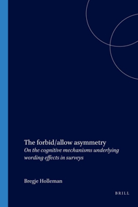 The Forbid/Allow Asymmetry: On the Cognitive Mechanisms Underlying Wording Effects