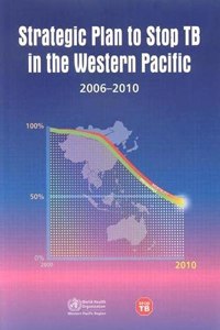 Strategic Plan to Stop Tb in the Western Pacific 2006-2010