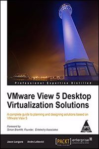 Vmware View 5 Desktop Virtualization Solutions