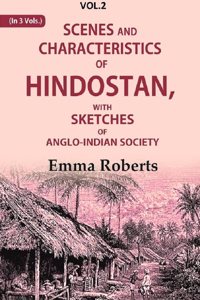 Scenes and characteristics of Hindostan: With Sketches of Anglo-Indian Society 2nd [Hardcover]