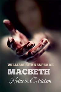 William Shakespeare's MACBETH: Notes in Criticism