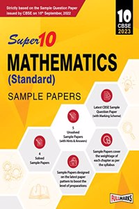 Super10 CBSE Class 10 Mathematics (Standard) Sample Papers for 2023 Board Exam (Based on CBSE Sample Question Paper released on 16th September)