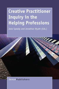 Creative Practitioner Inquiry in the Helping Professions