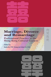 Marriage, Divorce, and Remarriage - Professional Practice in the Hong Kong Cultural Context