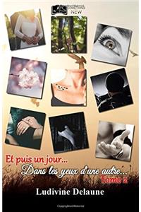 Et puis un jour... Dans les yeux dune autre... (tome 2)
