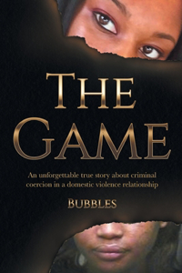 Game: An unforgettable true story about criminal coercion in a domestic violence relationship