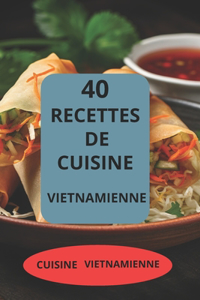 40 Recettes de Cuisine Vietnamienne