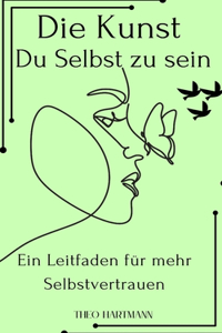Die Kunst du selbst zu sein