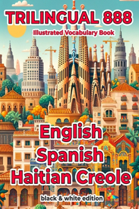 Trilingual 888 English Spanish Haitian Creole Illustrated Vocabulary Book