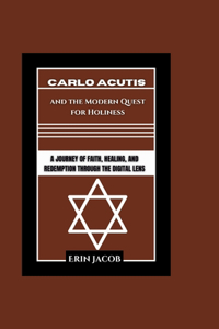 Carlo Acutis and the Modern Quest for Holiness