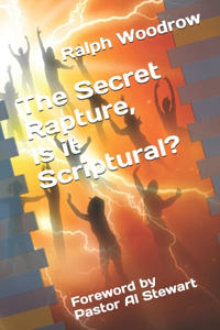 The Secret Rapture, Is it Scriptural?