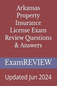 Arkansas Property Insurance License Exam Review Questions & Answers