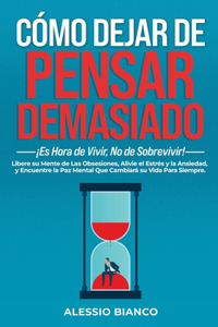 Cómo Dejar de Pensar Demasiado