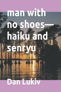 man with no shoes-haiku and senryu