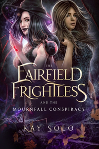 The Fairfield Frightless and the Mournfall Conspiracy