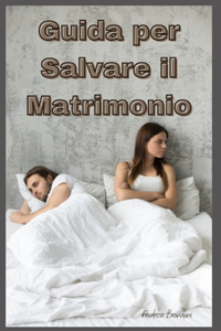 Guida per Salvare il Tuo Matrimonio