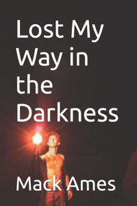 Lost My Way in the Darkness
