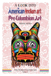 Look Into American Indian Art, Pre-Columbian Art