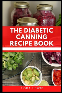The Diabetic Canning Recipe Book