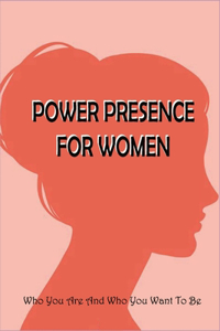 Power Presence For Women