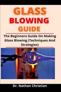 Glass Blowing Guide