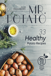 Mr. Potato. 33 Healthy Potato Recipes